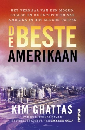 De beste Amerikaan Het verhaal van een moord, oorlog en de ontsporing van Amerika in het Midden-Oosten  Kim Ghattas
