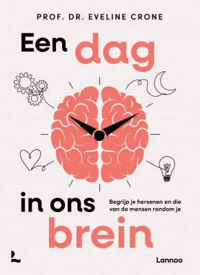Een dag in ons brein Begrijp je hersenen en die van de mensen rondom je Eveline Crone
