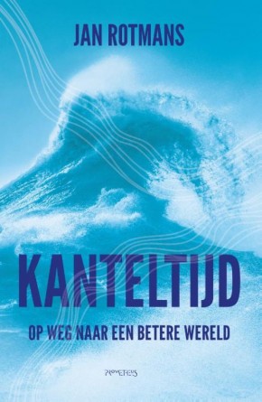 Kanteltijd Richtingswijzer voor een nieuwe tijd  Jan Rotmans