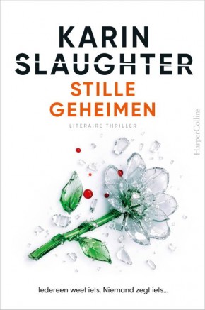 Stille geheimen Iedereen weet iets. Niemand zegt iets...  Karin Slaughter