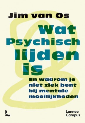 Wat psychisch lijden is En waarom je niet ziek bent bij mentale moeilijkheden  Jim van Os